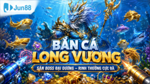 Chi tiết về cách chơi game bắn cá long vương jun88