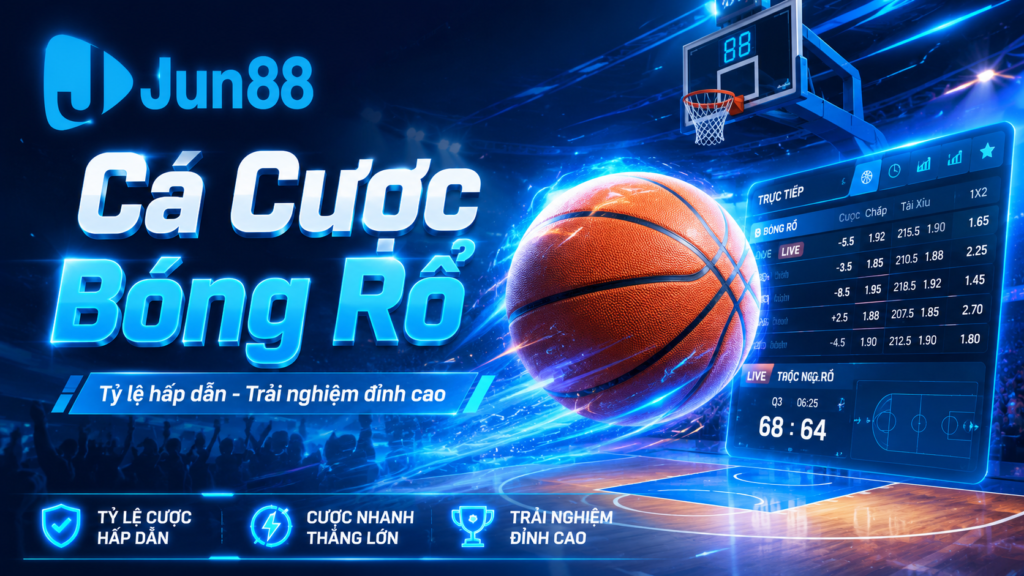 Hướng dẫn cá cược bóng rổ của Jun88