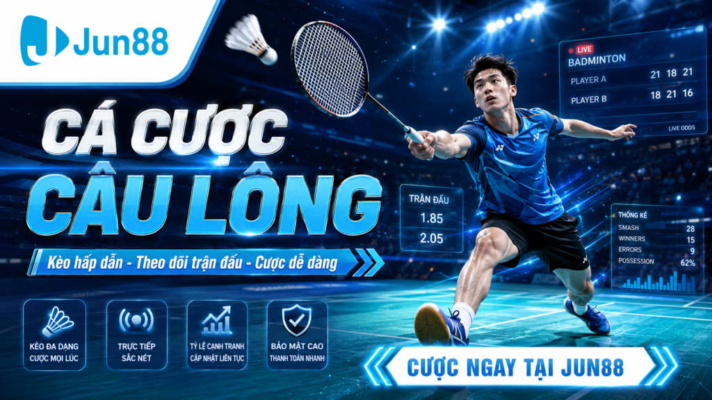 Cách cá cược cầu lông tại nhà cái Jun88