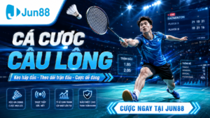 Cách cá cược cầu lông tại nhà cái Jun88