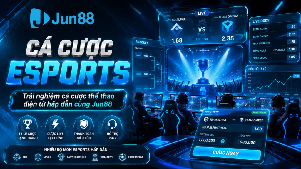 Hướng dẫn cá cược esports tại Jun88
