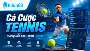 Hương dẫn cá cược tennis của Jun88