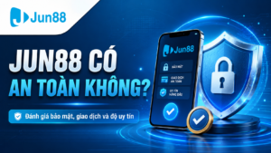 Jun88 có an toàn không