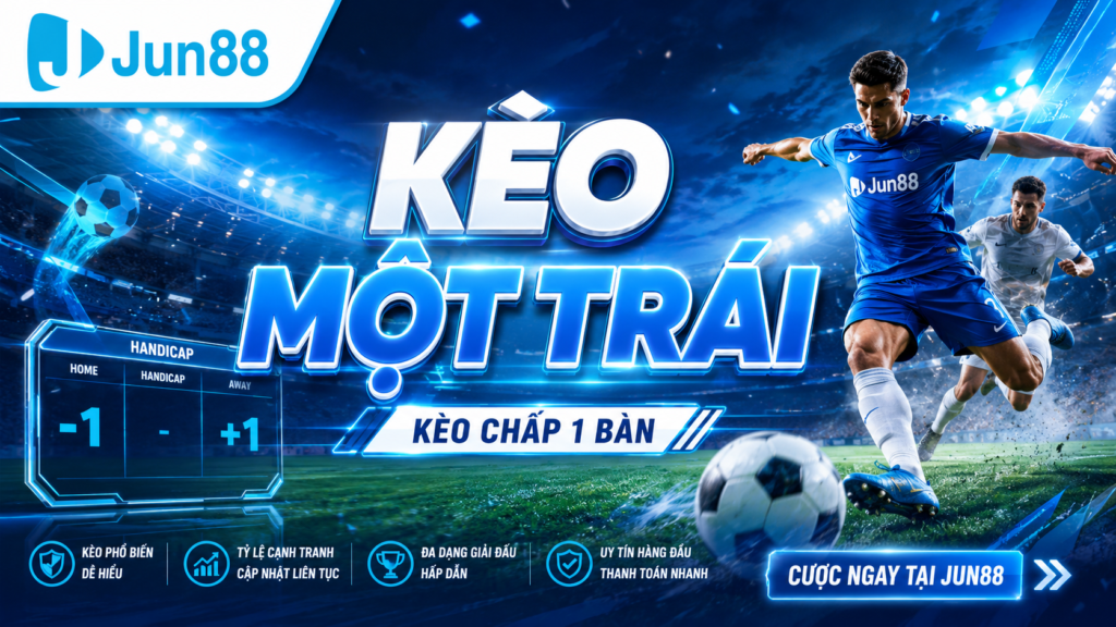 Cách tham gia kèo một trái tại nhà cái Jun88