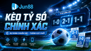 Cách tham gia chơi kèo tỷ số chính xác của Jun88