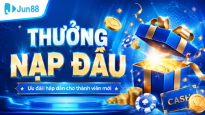 Thưởng nạp đầu Jun88